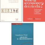 Verso la secessione dei ricchi? - Più lavoro più talenti - Abolire il Mezzogiorno G.Viesti